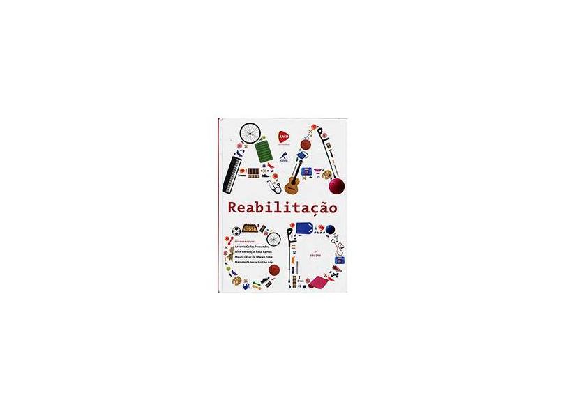 Reabilitação - 2ª Ed. 2015 - Fernandes, Antonio Carlos; Filho, Mauro César De Morais; Ramos, Alice Conceição Rosa - 9788520434932