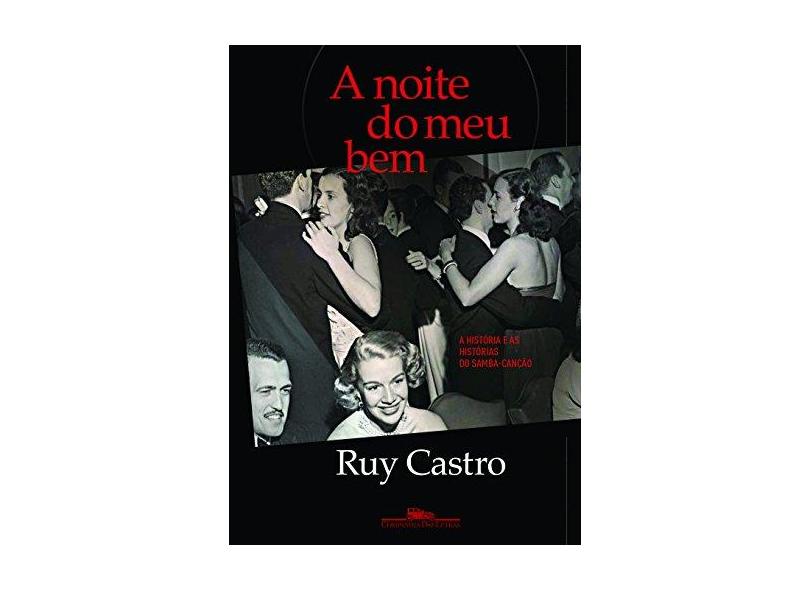 A Noite Do Meu Bem - A História E As Histórias Do Samba-Canção - Ruy Castro - 9788535926521