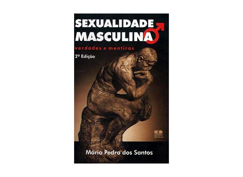 Sexualidade Masculina Verdades e Mentiras - 2ª Ed. - Santos, Mario Pedro Dos - 9788570627384