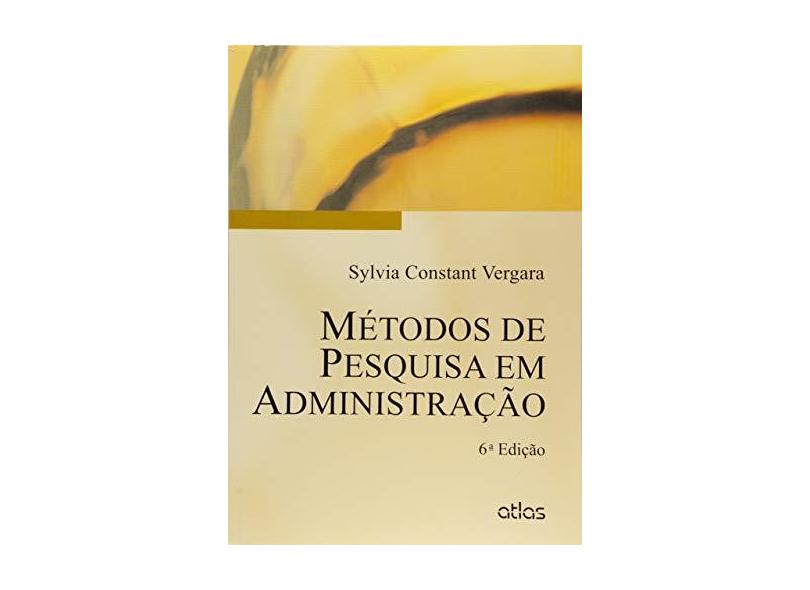 Métodos de Pesquisa Em Administração - 6ª Ed. 2015 - Vergara, Sylvia Constant - 9788522499045