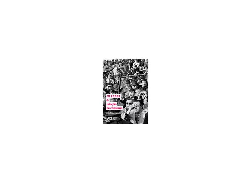 Futebol e Relação de Consumo - Nova Ortografia - Nascimento, Antonio Rodrigues Do - 9788578681180