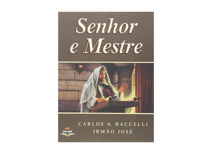 Senhor e Mestre - Carlos Antônio Baccelli - 9788560628100