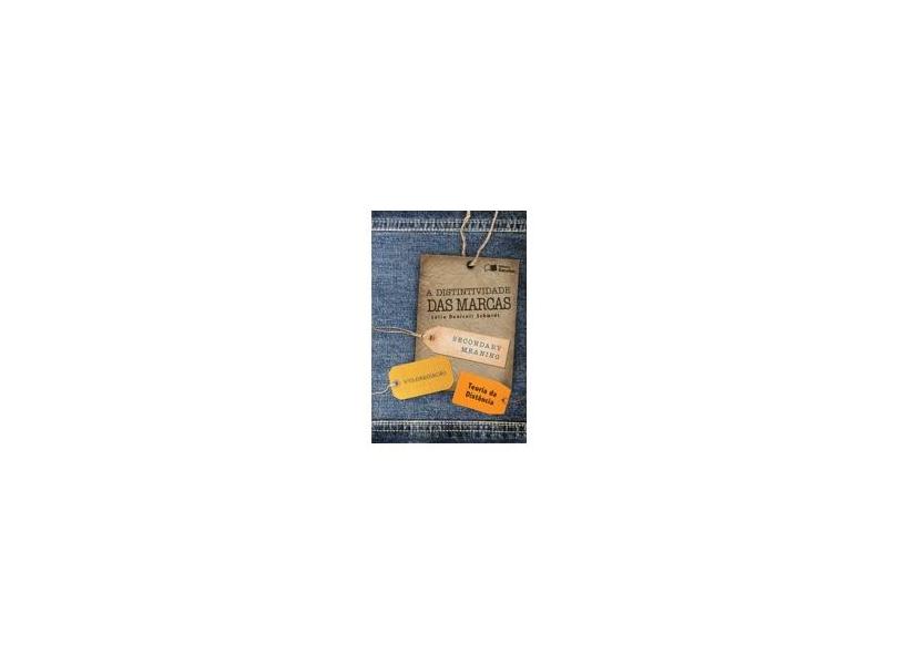 A Distintividade Das Marcas - Secondary Meaning, Vulgarização e Teoria da Distância - Schmidt, Lélio Denicoli; Schmidt, Lélio Denicoli - 9788502197688