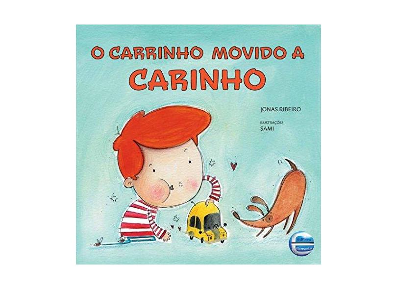 O Carrinho Movido a Carinho - Jonas Ribeiro - 9788599306956