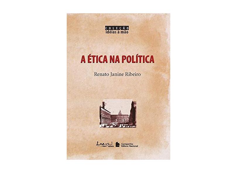 A Ética na Política - Col. Idéias À Mão - Ribeiro, Renato Janine - 9788589052740