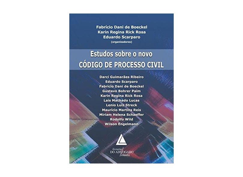 Estudos Sobre o Novo Código de Processo Civil - Rosa, Karin Regina Rick; Scarparo, Eduardo; Boeckel, Fabrício Dani De - 9788573489989