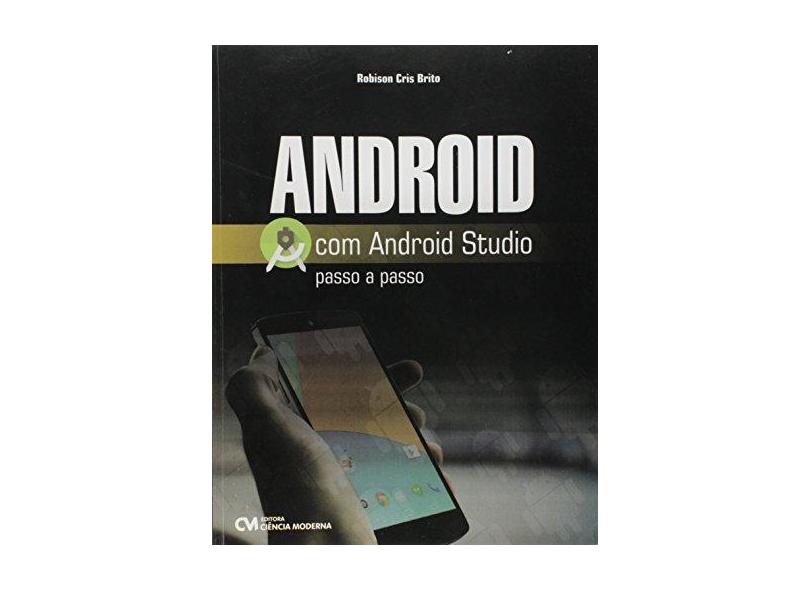 Android Com Android Studio - Passo A Passo - Brito, Robison Cris - 9788539907632