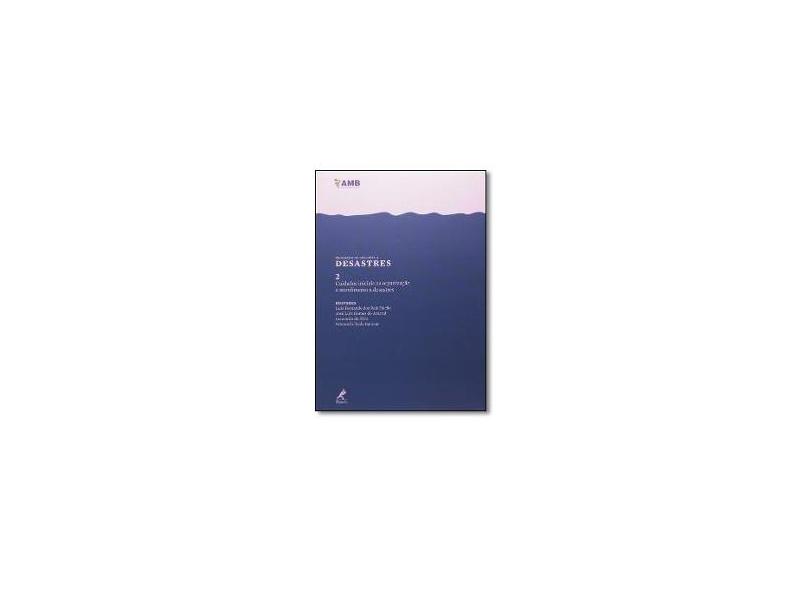 Cuidados Iniciais Na Organização e Atendimento a Desastres - Vol. 2 - Série Programa de Resposta... - Baracat, Edmund Chada; Silva, Leonardo Da; Amaral, José Luiz Gomes Do; Falcão, Luiz Fernando Dos Reis - 9788578680398