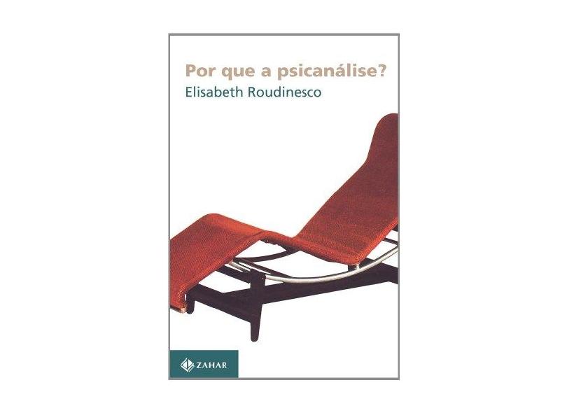 Por que a Psicanálise ? - Roudinesco, Elisabeth - 9788571105409