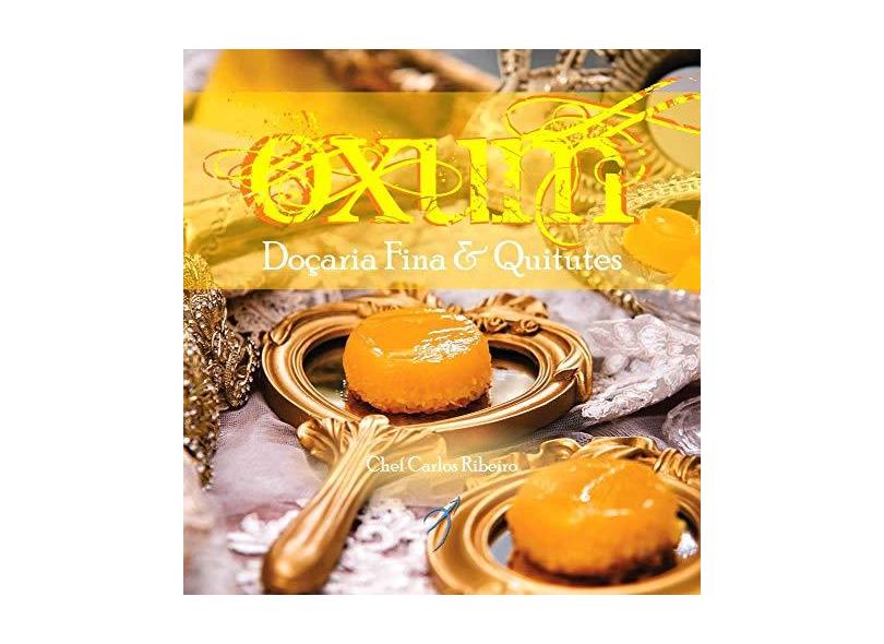 Oxum: Doçaria fina e quitutes: 1 - Chef Carlos Ribeiro - 9788590624035