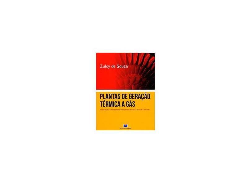 Plantas de Geração Térmica a Gás - Zulcy De Souza - 9788571933507