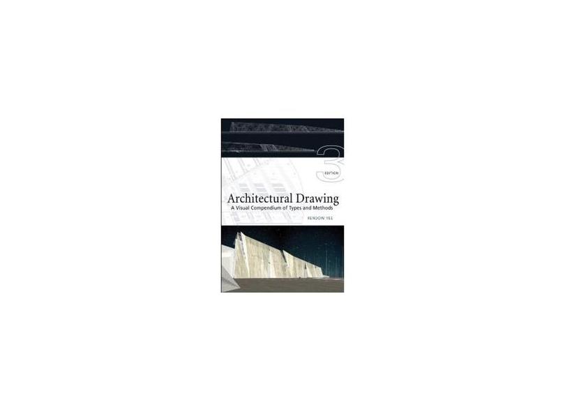 Architectural Drawing A Visual Compendium of Types And Methods, 3rd