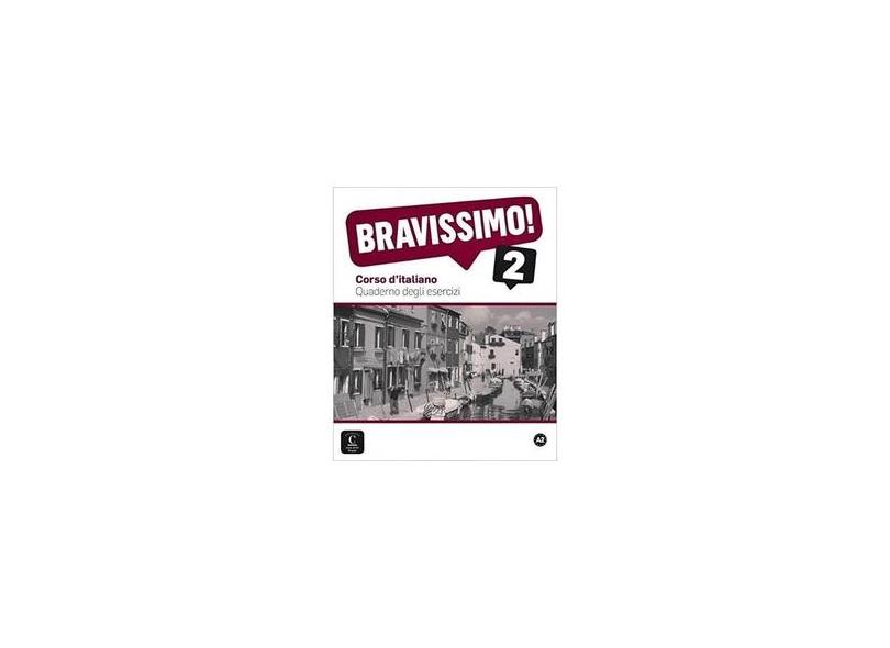 Bravissimo! 2 - Curso D'italiano - Quaderno Degli Esercizi - Collectif - 9788415620662