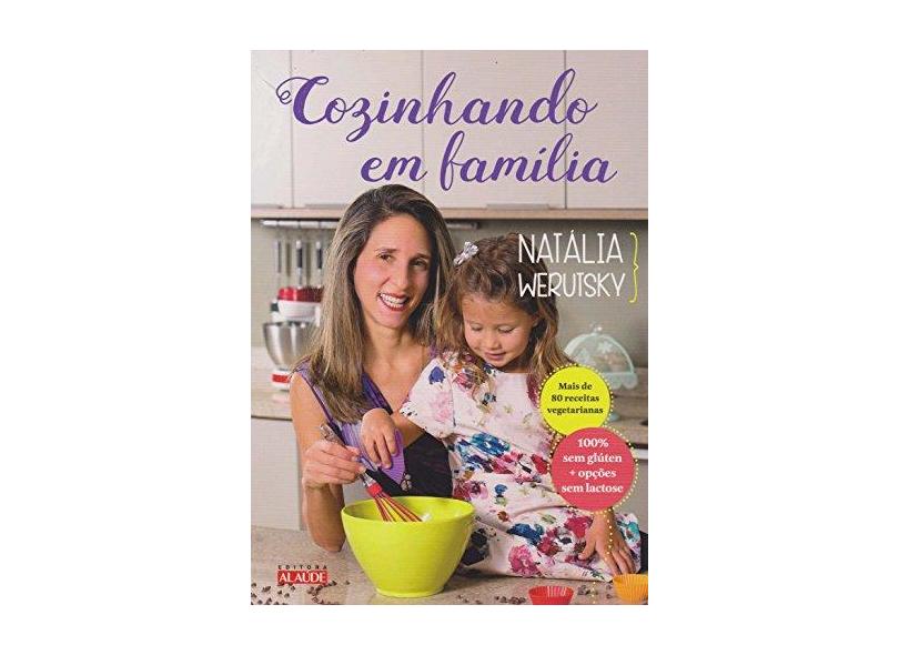 Cozinhando em Família - Nat&#225;lia Werutsky - 9788578813710