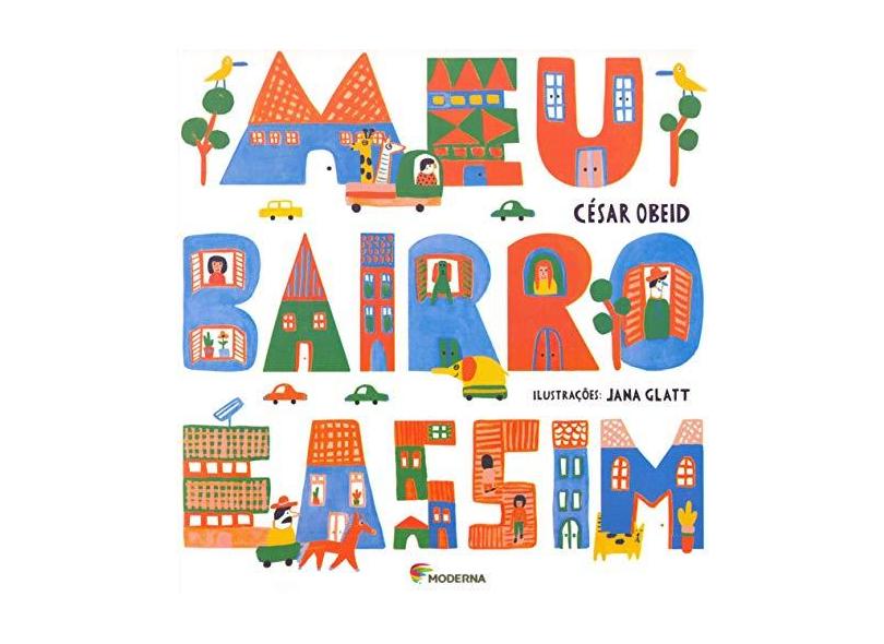 Meu Bairro É Assim - Coleção Nossas Rimas - C&#233;sar Obeid - 9788516103705