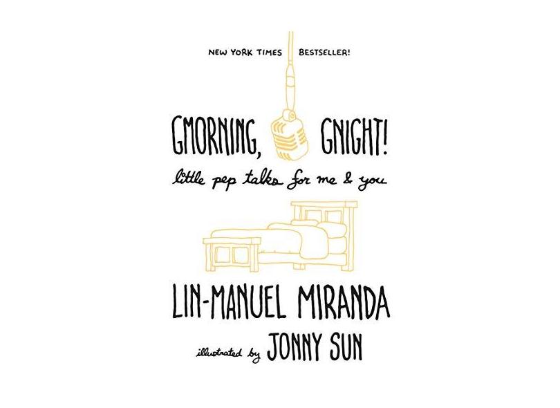 Gmorning, Gnight! - Little Pep Talks For Me & You - Miranda,lin-manuel - 9781984854278