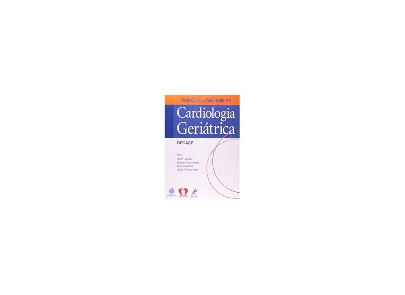 Diagnóstico e Tratamento em Cardiologia Geriátrica - Liberman, Alberto - 9788520415320