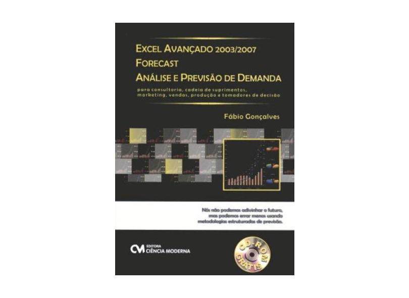 Excel Avançado 2003/2007 Forecast - Análise e Previsão de Demanda com CD-ROM - Fábio,  Gonçalves - 9788573936131