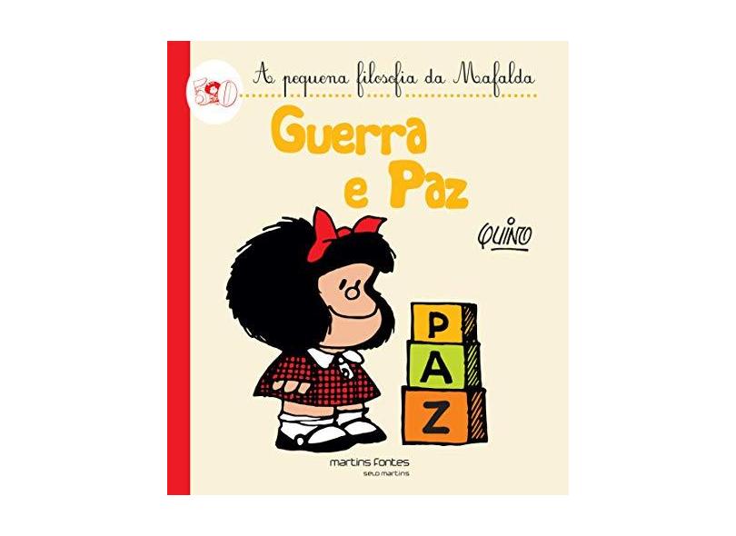 Mafalda - Guerra e Paz (Coleção A Pequena Filosofia da Mafalda) - Quino - 9788580631593