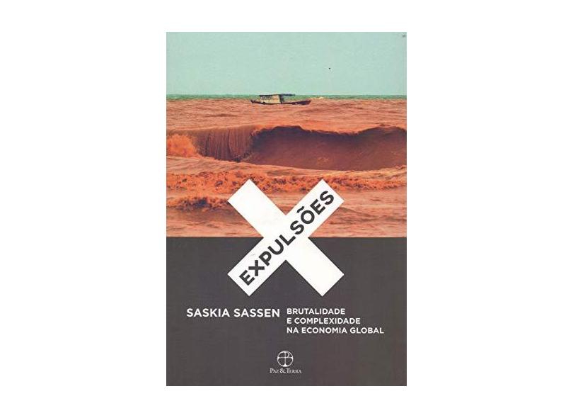 Expulsões - Brutalidade e Complexidade na Economia Global - Sassen, Saskia; - 9788577533510