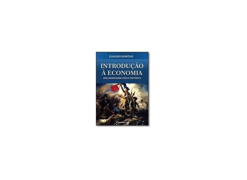 Introducao A Economia Uma Abordagem Logico-Historica - Gontijo Cláudio - 9788580427592