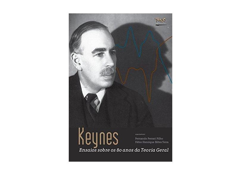 Keynes. Ensaios Sobre os 80 Anos da Teoria Geral - Fabio Henrique Bittes Terra - 9788595160019