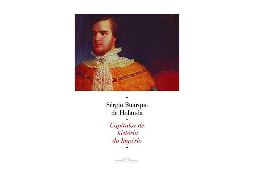 Capítulos de História do Império - Holanda, Sérgio Buarque De - 9788535916669