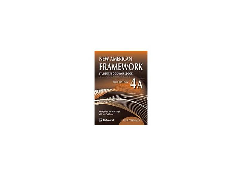 New American Framework 4A Upper Intermediate: Student's Book/ Workbook - Split Edition - Peter Jeffery, Mark Lloyd With Ben Goldstein - 9786070603372