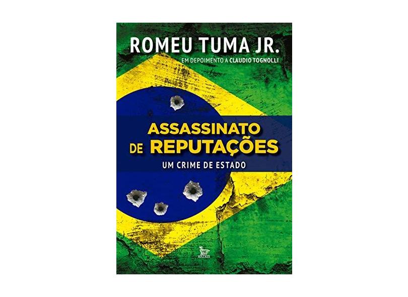Assassinato de Reputações - Um Crime de Estado - Junior, Romeu Tuma; Tognolli, Claudio - 9788582302408