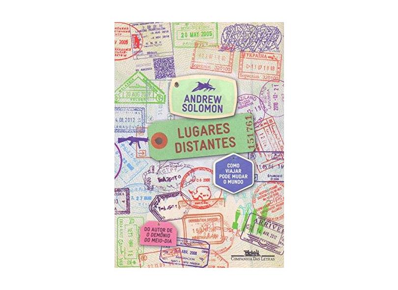 Lugares Distantes - Como Viajar Pode Mudar O Mundo - Solomon,andrew - 9788535929270