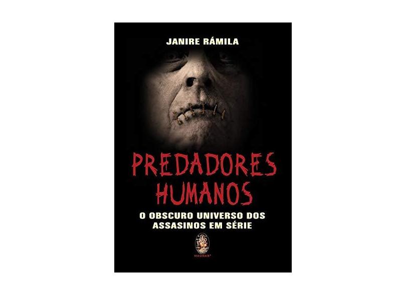  Predadores Humanos O Obscuro Universo Dos Assassinos Em Serie:  9788537007891: Janire Rámila: Books