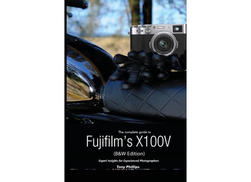 The Complete Guide To Fujifilms X100V (B&W Edition) Com O Melhor Preço ...