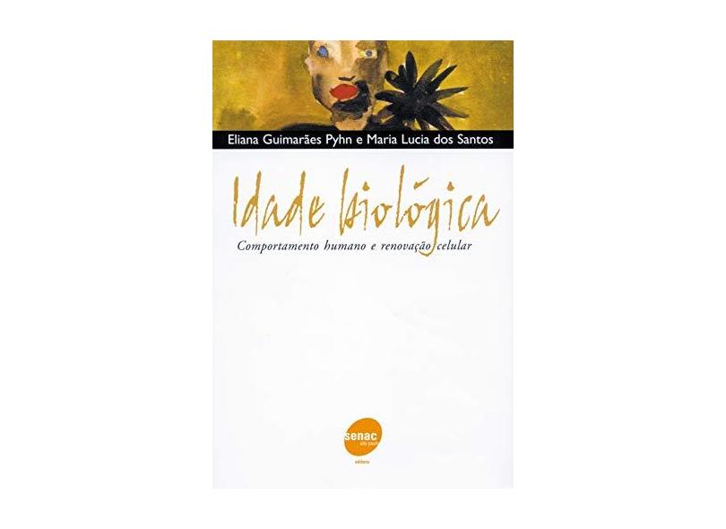 Idade Biologica - Maria Lucia Dos Santos, Eliana Guimaraes Pyhn - 9788573593136