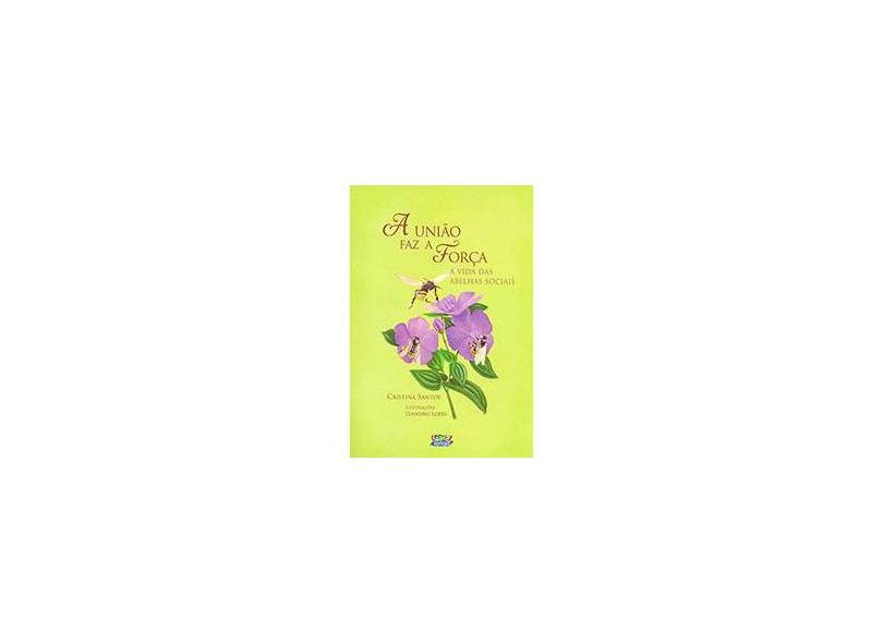 A União Faz a Força. A Vida das Abelhas Sociais - Capa Comum - 9788524921599