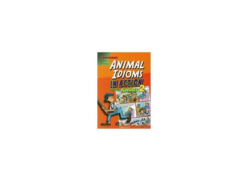 Animals Idioms In Action 2 - Curtis, Stephen ; - 9789814333108