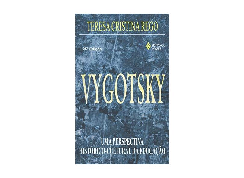 Vygotsky - Uma Perspectiva Historico-cultural - Rego, Teresa Cristina - 9788532613455