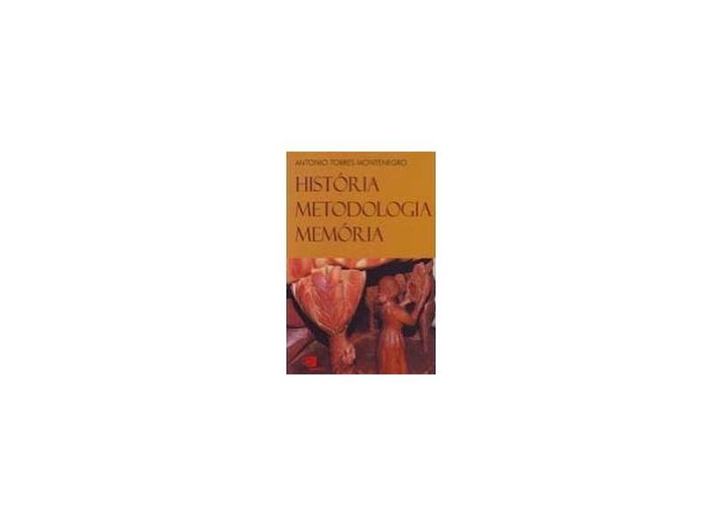 História, Metodologia, Memória - Montenegro, Antonio Torres - 9788572444552