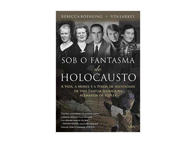 Sob o Fantasma do Holocausto - Boehling, Rebecca; Larkey, Uta - 9788531612305