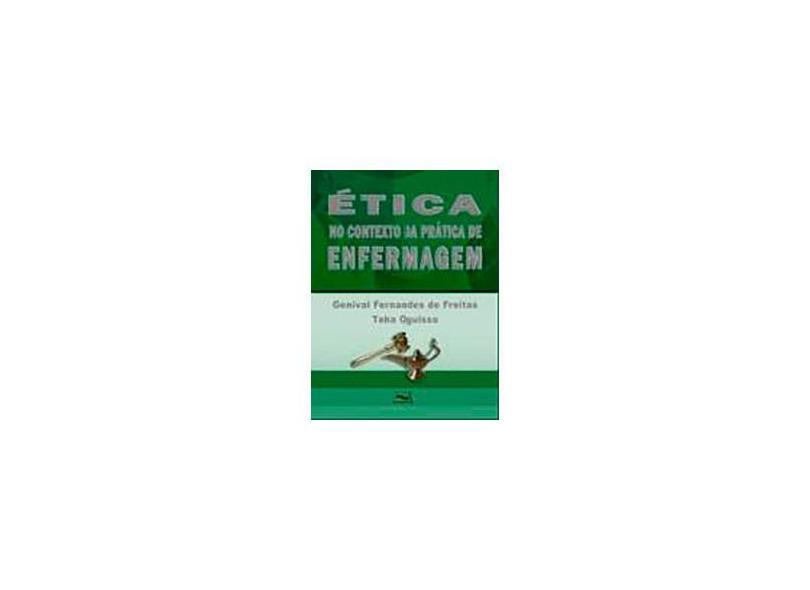 Ética no Contexto da Prática de Enfermagem - Oguisso, Taka; Freitas, Genival Fernandes De - 9788599977422