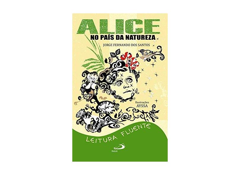 Alice no País da Natureza - Jorge Fernando Dos Santos - 9788534930703