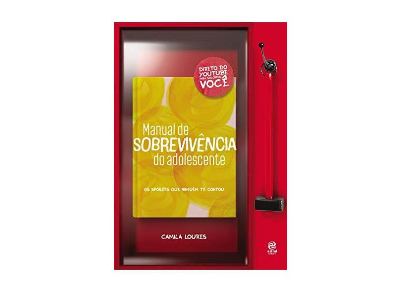 Manual de Sobrevivência do Adolescente - Camila Loures - 9788582463420
