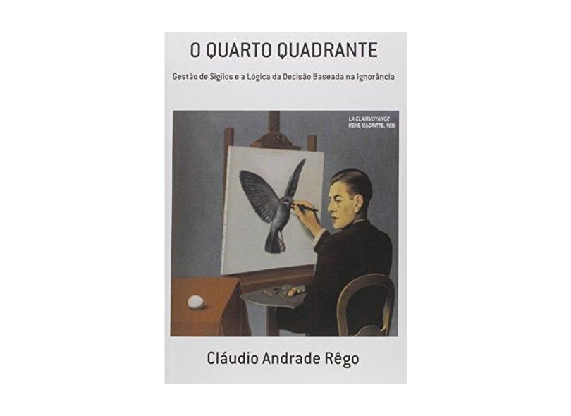 O Quarto Quadrante - Cláudio Andrade Rêgo - 9788565014069