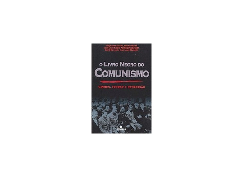 O Livro Negro do Comunismo Courtois... com o Melhor Preço é O Livro Negro do Comunismo Courtois... com o Melhor Preço é