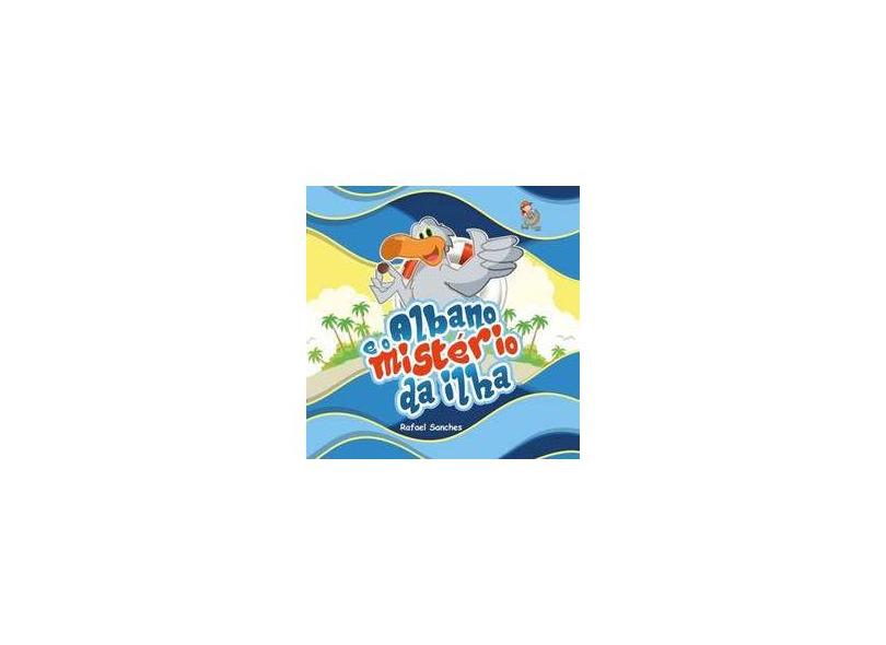 Albano e o Mistério da Ilha - Sanches, Rafael; - 9788583530589
