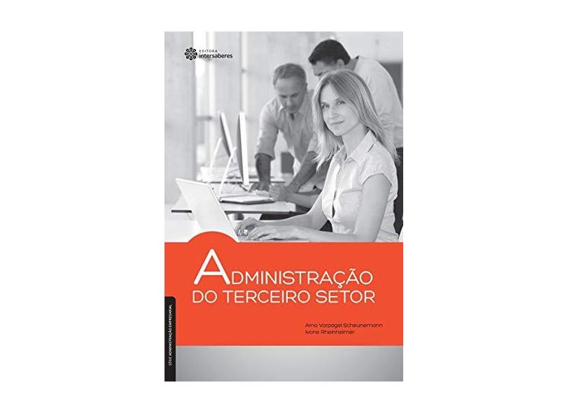 Administração do Terceiro Setor - Série Administração Empresarial - Vorpagel Arno Scheunemann - 9788582127179