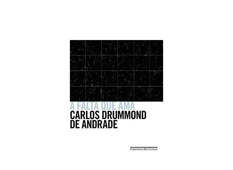 A Falta Que Ama - Carlos Drummond De Andrade - 9788535925708