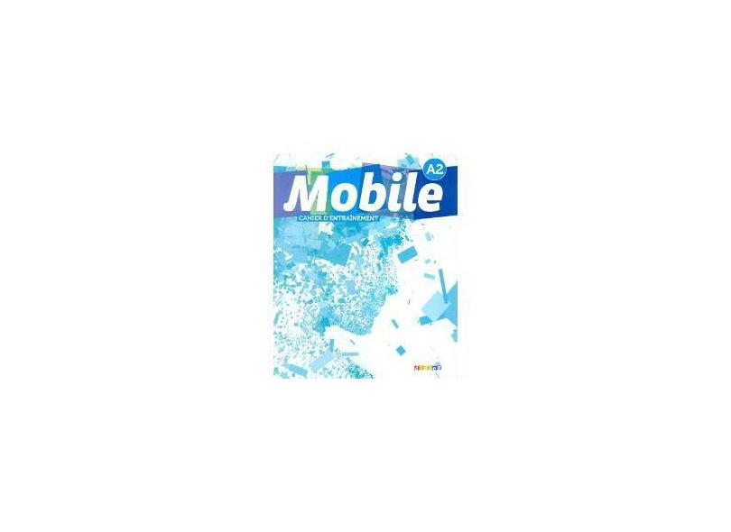 Mobile 2 A2. Cahier D´Exercices - Vários Autores - 9782278072750