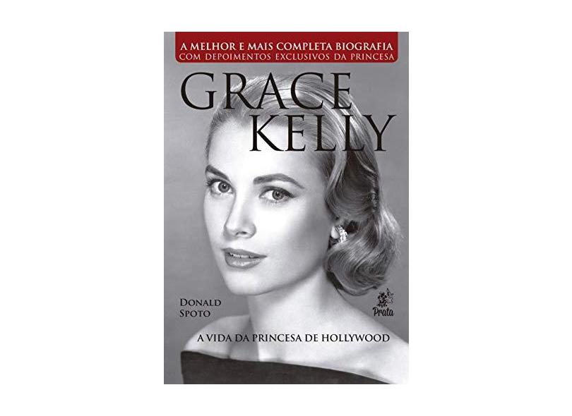 Grace Kelly - A Vida da Princesa de Hollywood - Spoto, Donald - 9788586307560