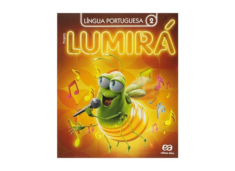 Projeto Lumirá: Língua Portuguesa - 2º Ano - Editora &#193;tica - 9788508178766
