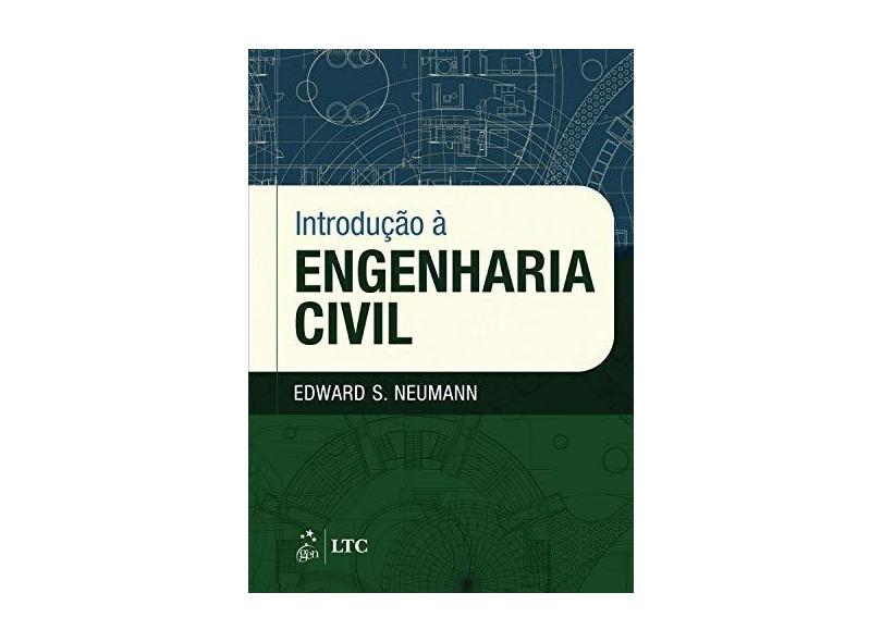 INTRODUCAO A ENGENHARIA CIVIL - Neumann, Edward S. - 9788535271836
